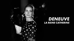 Deneuve, la reine Catherine