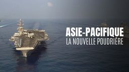 Asie-Pacifique : la nouvelle poudrière