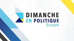 Dimanche en politique - Europe