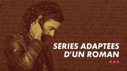 Adaptées d'un roman