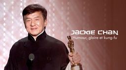 Jackie Chan : Humour, gloire et kung-fu