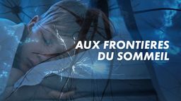 Aux frontières du sommeil