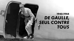 1940-1944 : de Gaulle seul contre tous