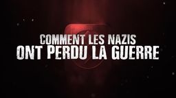 Comment les nazis ont perdu la guerre