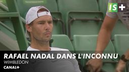 Rafael Nadal dans l'inconnu - Wimbledon