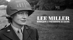 Lee Miller : Mannequin et photographe de guerre