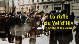 La rafle du Vel d'Hiv, la honte et les larmes