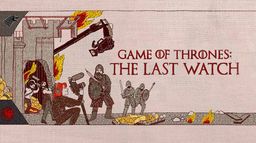 Game Of Thrones : The Last Watch