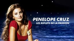 Penélope Cruz, les reflets de la passion