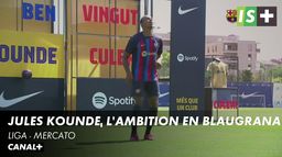 Koundé, l'ambition en blaugrana - Liga