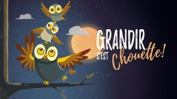 Grandir, c'est chouette !