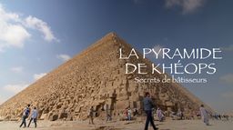 Les étonnantes techniques des bâtisseurs de la pyramide de Khéops