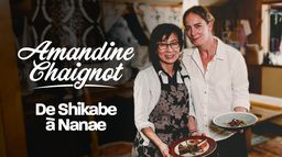 Amandine Chaignot : De Shikabe à Nanae