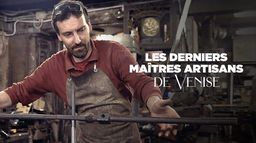 Les derniers maîtres artisans de Venise
