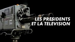 Les présidents et la télévision