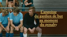 L'angoisse du gardien de but au moment du penalty