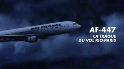 AF 447 : la traque du vol Rio-Paris