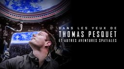 Dans les yeux de Thomas Pesquet et autres aventures spatiales