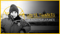 Greta Thunberg, un avenir pour la planète