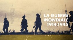 La Guerre mondiale 1914-1945