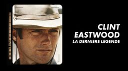 Clint Eastwood, la dernière légende