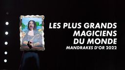 Les plus grands magiciens du monde Mandrakes d'or 2022