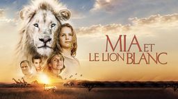 Mia et le lion blanc