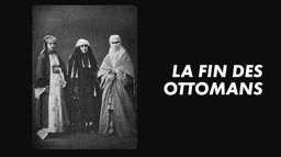 La fin des Ottomans