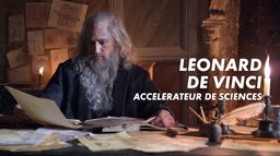 Léonard de Vinci, accélérateur de sciences
