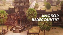 Angkor redécouvert