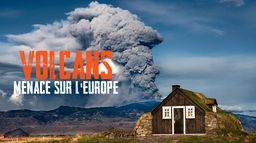 Volcans : Menace sur l'Europe