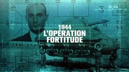 1944 : L'opération fortitude