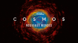 Cosmos : Nouveaux Mondes