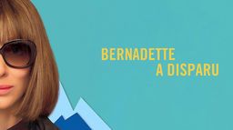 Bernadette a disparu