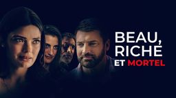 Beau, riche et mortel