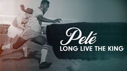 Pelé : Long Live the King