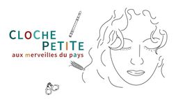 Cloche Petite, aux merveilles du pays