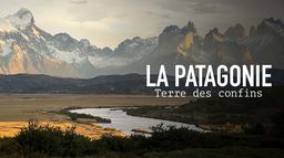 La Patagonie, terre des confins