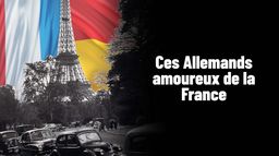 Comment des Allemands ont appris à aimer la France