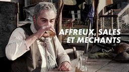 Affreux, sales et méchants