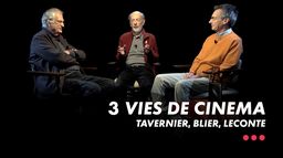 Blier, Leconte, Tavernier, Trois Vies De Cinéma