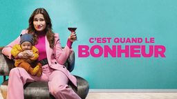 C'est quand le bonheur