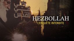 Hezbollah, l'enquête interdite