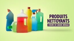 Produits nettoyants : l'heure du grand ménage