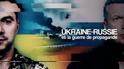 Ukraine-Russie et la guerre de propagande