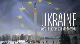 Ukraine : vers l'Europe, loin de Moscou