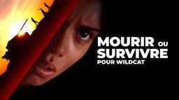 Mourir ou survivre pour Wildcat