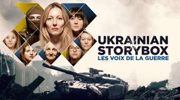 Ukrainian Storybox, les voix de la guerre