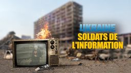 Ukraine, soldats de l'information