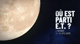 Où est parti E.T. ? - L'enfance selon Spielberg